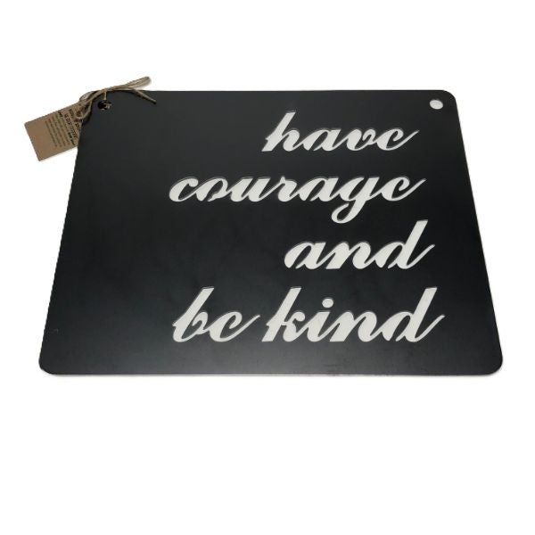 BE Creations "Have Courage" Steel Sign