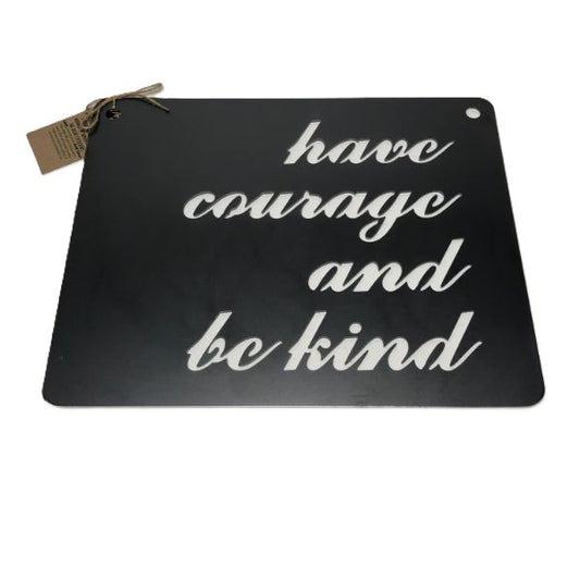 BE Creations "Have Courage" Steel Sign