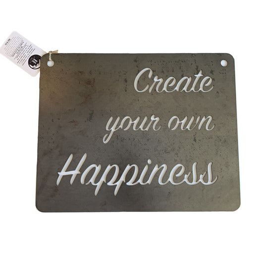 BE Creations "Create Your Happiness" Steel Sign