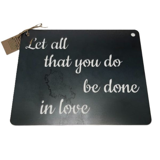 BE Creations "Let All You Do" Steel Sign