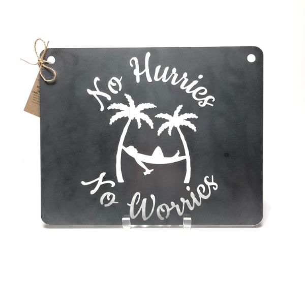BE Creations "No Hurries No Worries" Steel Sign
