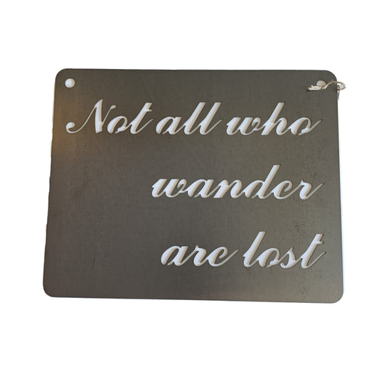BE Creations "Not All Who Wander" Steel Sign